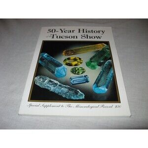 The Mineralogical Record 2004 Supplement 50-YEAR HISTORY OF THE TUCSON SHOW BOOK